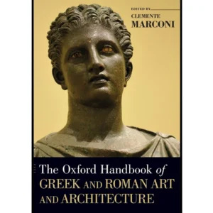 کتاب The Oxford Handbook of Greek and Roman Art and Architecture اثر Clemente Marconi کد B7526